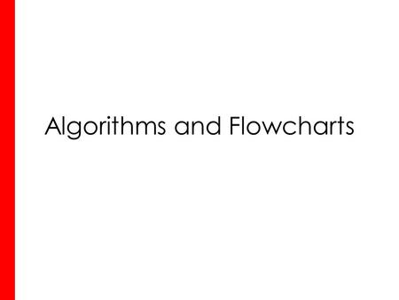 Algorithms and Flowcharts
