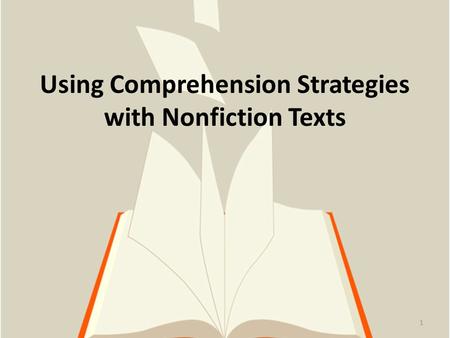 Using Comprehension Strategies with Nonfiction Texts 1.