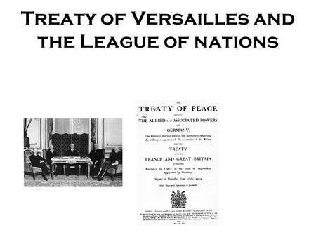 Treaty of Versailles and the League of nations. The Paris Peace Conference The Paris Peace Conference opened on 12th January 1919, meetings were held.