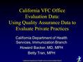 California Department of Health Services Immunization Branch California VFC Office Evaluation Data: Using Quality Assurance Data to Evaluate Private Practices.