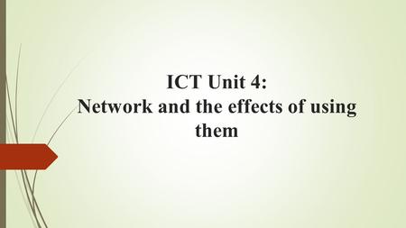 ICT Unit 4: Network and the effects of using them
