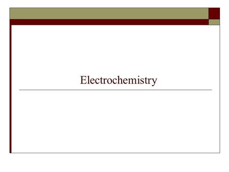 Electrochemistry. #13 Electrochemistry and the Nernst Equation Goals: To determine reduction potentials of metals To measure the effect of concentration.