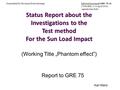 Status Report about the Investigations to the Test method For the Sun Load Impact Status Report about the Investigations to the Test method For the Sun.