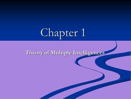 Chapter 1 Theory of Multiple Intelligences. Types of Intelligences Linguistics Linguistics Logical- mathematical Logical- mathematical Musical Musical.
