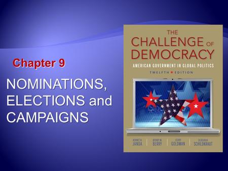 Chapter 9 NOMINATIONS, ELECTIONS and CAMPAIGNS. Learning Outcomes 9.1 Describe how election campaigns have changed over time 9.2 Explain the procedures.
