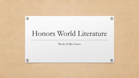 Honors World Literature Week 10 Do Nows. Do Now: Monday, Nov 1 st, 2015 Study Vocabulary words for Lesson 5 You will have 15 minutes total for Vocabulary.