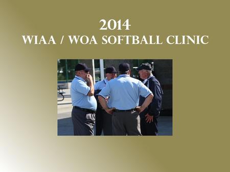 2014 WIAA / WOA SOFTBALL Clinic. Rule Changes RULE CHANGE Bat Taper 1-5-2c LEGAL ILLEGAL.