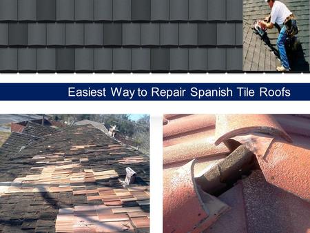 Easiest Way to Repair Spanish Tile Roofs. Spanish tiles are the most wonderful and durable materials used on the rooflines for more than a century. These.
