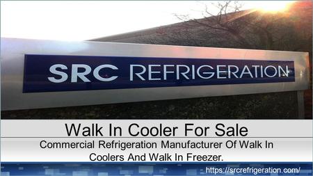 Walk In Cooler For Sale Commercial Refrigeration Manufacturer Of Walk In Coolers And Walk In Freezer. https://srcrefrigeration.com/