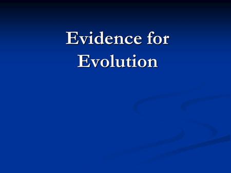 Evidence for Evolution. I. Clues From Fossils Paleontologist are scientists who study the past by collecting and examining fossils When these organisms.