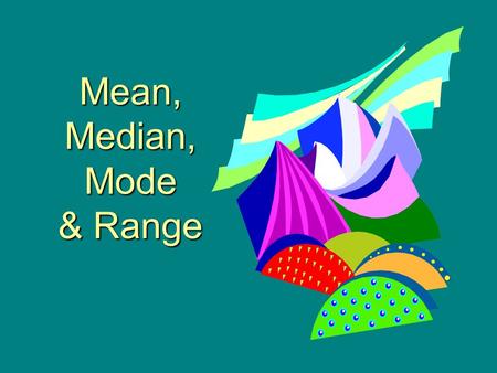 Mean, Median, Mode & Range Outlier An outlier is a data item that is much higher or much lower than items in a data set. 1, 2, 5, 27, 3, 4.