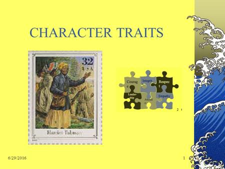 CHARACTER TRAITS 6/29/20161 a person presented in a dramatic or narrative work 6/29/20162.