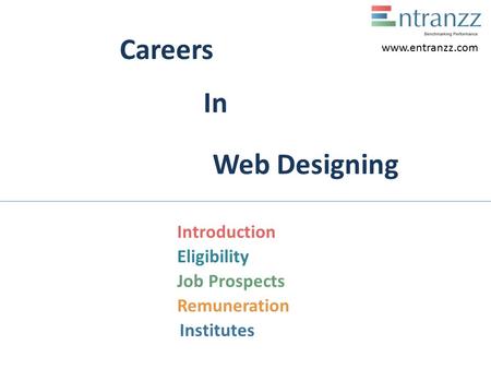 Careers In Web Designing Introduction Eligibility Job Prospects Remuneration Institutes www.entranzz.com.