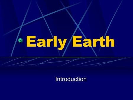 Early Earth Introduction.