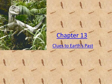Chapter 13 Clues to Earth’s Past.