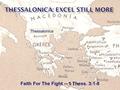 Faith For The Fight -- 1 Thess. 3:1-8 Thessalonica.