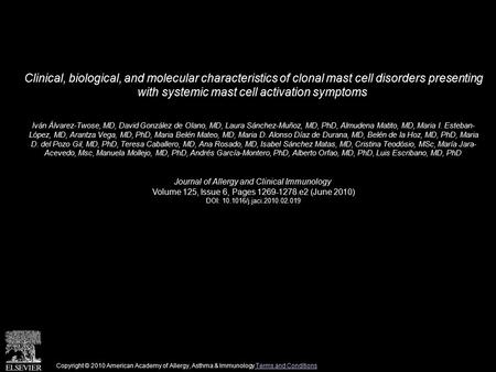 Clinical, biological, and molecular characteristics of clonal mast cell disorders presenting with systemic mast cell activation symptoms Iván Álvarez-Twose,