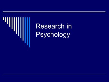 Research in Psychology. Quantitative Methods  Quantitative: experiments and studies gathering data with questionnaires and analyzing results with correlations.