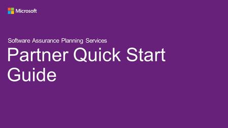 Partner Quick Start Guide Software Assurance Planning Services.