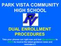PARK VISTA COMMUNITY HIGH SCHOOL DUAL ENROLLMENT PROCEDURES Take your phones out right now and to 81010 to receive the latest guidance.