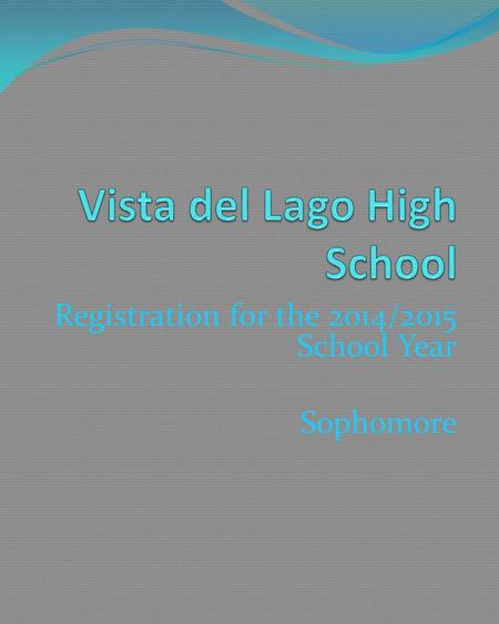 Registration for the 2014/2015 School Year Sophomore.