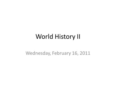 World History II Wednesday, February 16, 2011. Bellringer 2/9/11 Read People in History on page 178 (Erasmus and Luther) and answer the two questions.