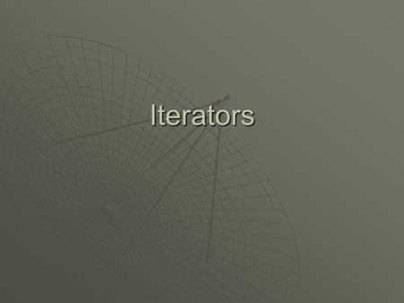 Iterators. Iterator  An iterator is any object that allows one to step through each element in a list (or, more generally, some collection).