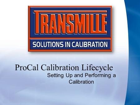 ProCal Calibration Lifecycle Setting Up and Performing a Calibration.