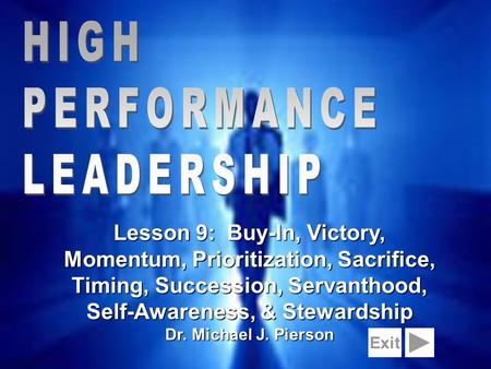 1 Lesson 9: Buy-In, Victory, Momentum, Prioritization, Sacrifice, Timing, Succession, Servanthood, Self-Awareness, & Stewardship Dr. Michael J. Pierson.