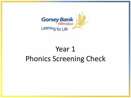 Year 1 Phonics Screening Check. What is Synthetic Phonics? The children have a 20 minute daily phonics lesson. Children are taught to read by breaking.