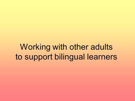 Working with other adults to support bilingual learners.