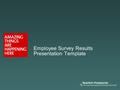 Employee Survey Results Presentation Template. 2 Introduction  This template is designed to assist you in discussing the Employee Survey results with.