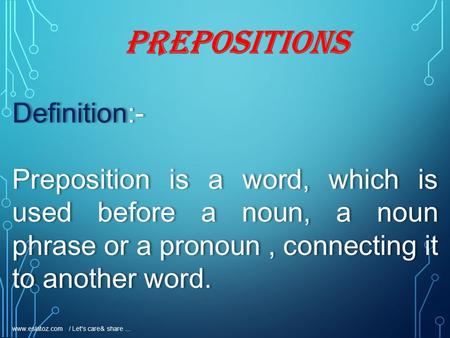 PREPOSITIONS Definition:-