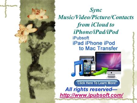 Sync Music/Video/Picture/Contacts from iCloud to iPhone/iPad/iPod All rights reserved—