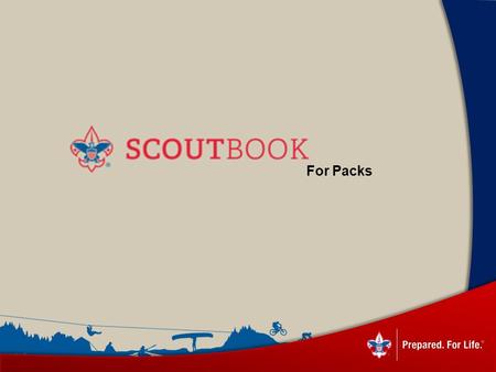 For Packs. Benefits of Scoutbook Online access for leaders, parents and scouts* Quick and easy advancement tracking Forums and messaging for communication.