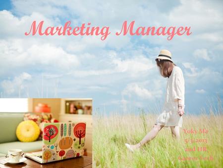 Marketing Manager Yoky Ma 5/3/2013 2nd HR Career Tech.