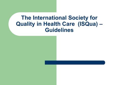 The International Society for Quality in Health Care (ISQua) – Guidelines.