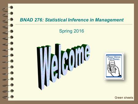 BNAD 276: Statistical Inference in Management Spring 2016 Green sheets.