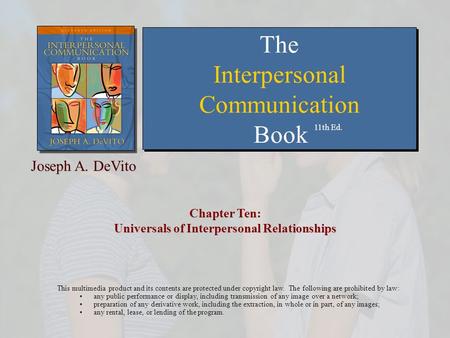 Chapter Ten: Universals of Interpersonal Relationships This multimedia product and its contents are protected under copyright law. The following are prohibited.
