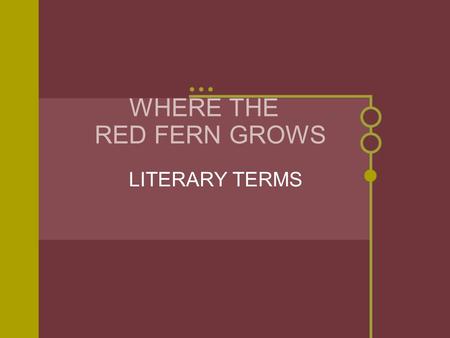 WHERE THE RED FERN GROWS LITERARY TERMS. Characterization.