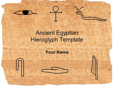 Ancient Egyptian Hieroglyph Template Your Name. Example of a Bullet Point Slide Bullet Point –Sub Bullet.