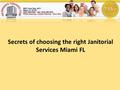 Secrets of choosing the right Janitorial Services Miami FL.