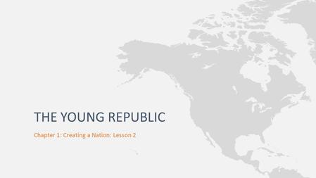 Chapter 1: Creating a Nation: Lesson 2