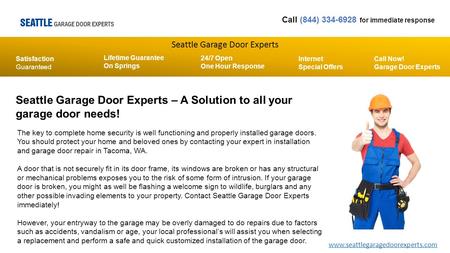 Seattle Garage Door Experts Call (844) 334-6928 for immediate response Lifetime Guarantee On Springs Satisfaction Guaranteed 24/7 Open One Hour Response.