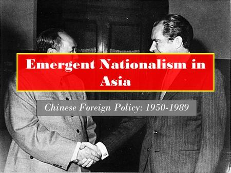 Emergent Nationalism in Asia Chinese Foreign Policy: 1950-1989.