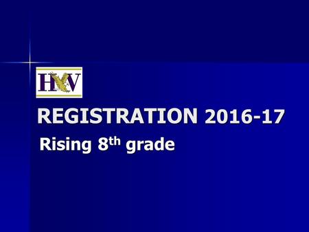 REGISTRATION 2016-17 Rising 8 th grade. REGISTRATION 2014-15 Rising 8 th grade Timeline  Jan. 15: students hear this presentation  Jan. 27: Teacher.