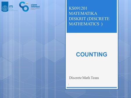 COUNTING Discrete Math Team KS091201 MATEMATIKA DISKRIT (DISCRETE MATHEMATICS ) 1.