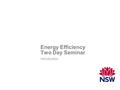 Energy Efficiency Two Day Seminar Introduction INSTRUCTIONS This template is designed for projected presentations and printed handouts only. The template.