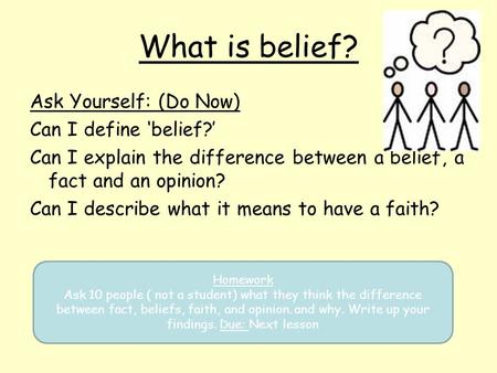 What is belief? Ask Yourself: (Do Now) Can I define ‘belief?’
