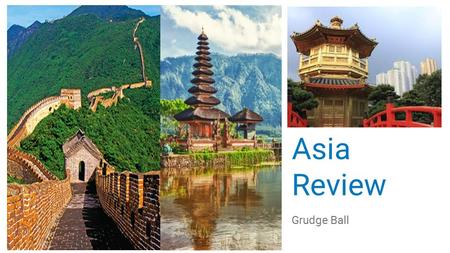 Asia Review Grudge Ball. Geography Which country has the most land and the most people in Asia? A. India B. China C. North Korea D. South Korea E. Japan.
